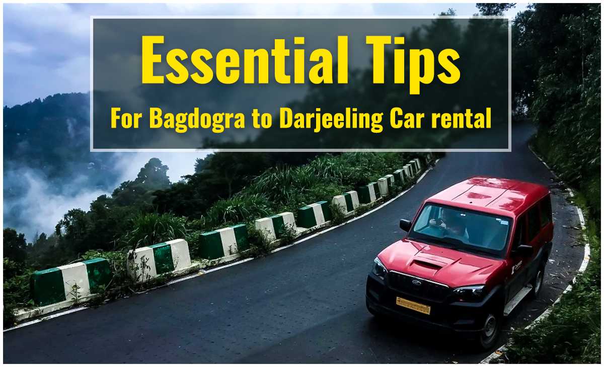 Essential Tips for Bagdogra to Darjeeling Car Rental