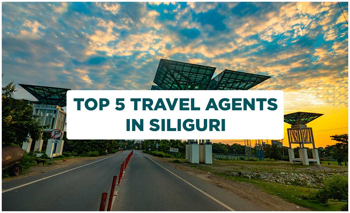 Top 5 Travel Agents in Siliguri